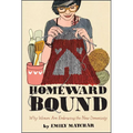 Homeward Bound: Why Women Are Embracing the New Domesticity - Paperback