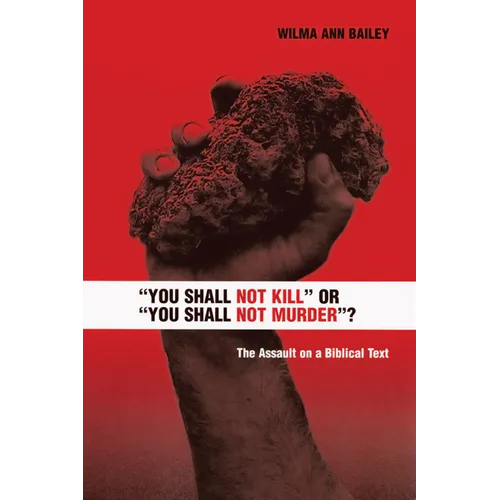 You Shall Not Kill or You Shall Not Murder?: The Assault on a Biblical Text - Paperback