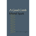 A Good Comb: The Sayings of Muriel Spark - Paperback