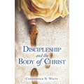 Discipleship and the Body of Christ - Paperback