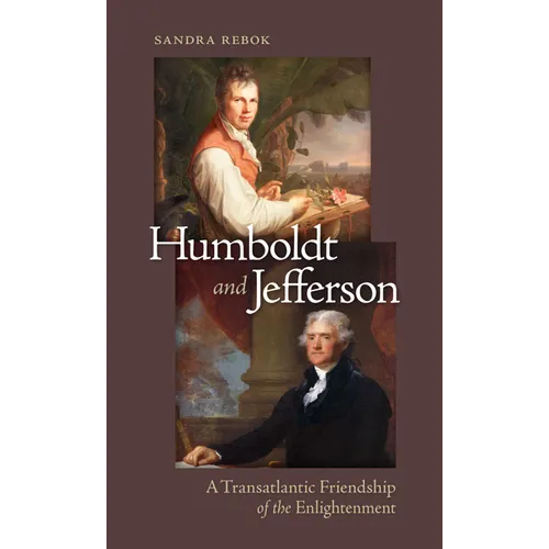 Humboldt and Jefferson: A Transatlantic Friendship of the Enlightenment - Hardcover