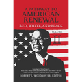 A Pathway to American Renewal: Red, White, and Black Volume II - Hardcover