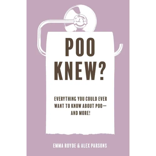 Poo Knew?: Everything You Could Ever Want to Know about Poo--And More! - Hardcover