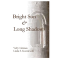 A Bright Sun and Long Shadows - Paperback