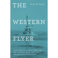 The Western Flyer: Steinbeck's Boat, the Sea of Cortez, and the Saga of Pacific Fisheries - Hardcover