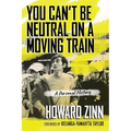 You Can't Be Neutral on a Moving Train: A Personal History of Our Times - Paperback