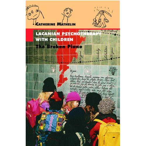 Lacanian Psychotherapy With Children: The Broken Piano - Paperback