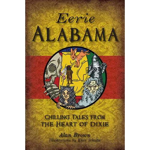 Eerie Alabama: Chilling Tales from the Heart of Dixie - Paperback