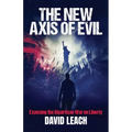 The New Axis of Evil: Exposing the Bipartisan War on Liberty - Paperback