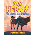 My Hero! (The Coloring Book of Supers) - Paperback