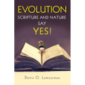 Evolution: Scripture and Nature Say Yes - Paperback