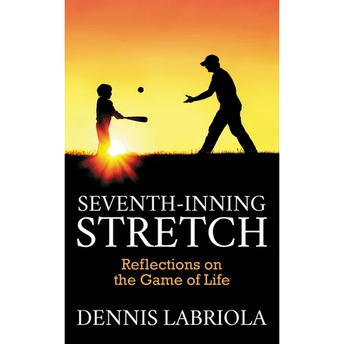 Seventh-Inning Stretch: Reflections on the Game of Life - Paperback
