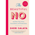 The Beautiful No: And Other Tales of Trial, Transcendence, and Transformation - Paperback