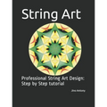 String Art: Professional String Art Design: Step by Step tutorial - Paperback