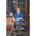 Finding My Hero Within: A Journey from Incapacitation to Empowerment - Paperback