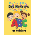 Dot Markers For Toddlers: Easy Guided BIG DOTS - Do a dot page a day - Giant, Large, Kids Activity ... Toddler, Preschool, Kindergarten, Girls, Boys - Paperback