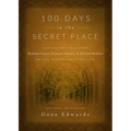 100 Days in the Secret Place: Classic Writings from Madame Guyon, Francois Fenelon, and Michael Molinos on the Deeper Christian Life - Hardcover
