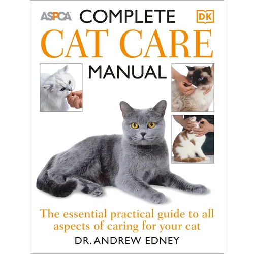 Complete Cat Care Manual: The Essential, Practical Guide to All Aspects of Caring for Your Cat - Paperback