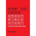 How to Lead Group Bible Study so that People Meet God - Paperback