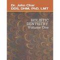 Holistic Dentistry: Volume One - Paperback