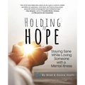 Holding to Hope: Staying Sane While Loving Someone with a Mental Illness - Paperback