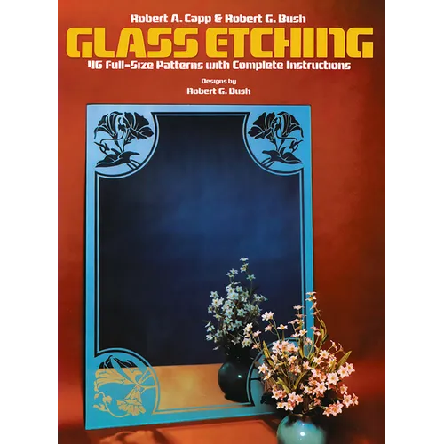 Glass Etching: 46 Full-Size Patterns with Complete Instructions - Paperback