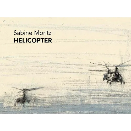 Sabine Moritz: Helicopter - Hardcover
