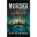 Murder at the Tower of London: The Thrilling Historical Whodunnit - Hardcover