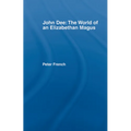 John Dee: The World of the Elizabethan Magus - Paperback