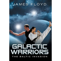 Galactic Warriors: The Baltic Invasion - Hardcover