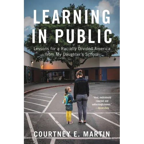 Learning in Public: Lessons for a Racially Divided America from My Daughter's School - Paperback