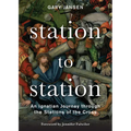 Station to Station: An Ignatian Journey Through the Stations of the Cross - Paperback