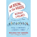 No Biking in the House Without a Helmet: 9 Kids, 3 Continents, 2 Parents, 1 Family - Paperback