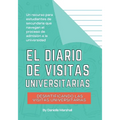 El diario de visitas universitarias: Desmitificando las visitas universitarias (The College Visit Journal: Campus Visits Demystified) (Spanish Edition - Paperback
