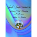 God Consciousness: Living With Meaning and Purpose - Paperback