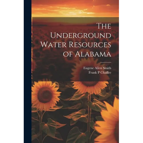 The Underground Water Resources of Alabama - Paperback