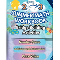 Summer Math Workbook 2-3 Grade Bridge Building Activities: 2nd to 3rd Grade Summer Essential Skills Practice Worksheets - Paperback
