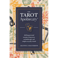 The Tarot Apothecary: Shifting Personal Energies Using Tarot, Aromatherapy, and Simple Everyday Rituals - Paperback