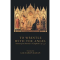 To Wrestle with the Angel: Sonnets from Petrarch's "Chapbook" of 1337 - Paperback