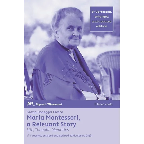 Maria Montessori, a Relevant Story - Life, Thought, Memories - Paperback