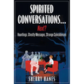 Spirited Conversations...Next?: Hauntings, Ghostly Messages, Strange Coincidences - Paperback