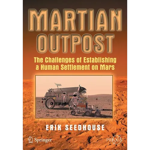 Martian Outpost: The Challenges of Establishing a Human Settlement on Mars - Paperback