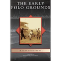 Early Polo Grounds - Hardcover