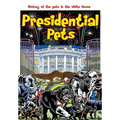 Presidential Pets: The History of the Pets in the White House - Paperback