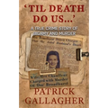 'Til Death Do Us...': A True Crime Story of Bigamy and Murder - Paperback