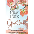 Today, I choose Gratitude: Daily Journal for Women: Choose Gratitude to find Happiness within - Paperback