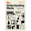Re-Understanding Media: Feminist Extensions of Marshall McLuhan - Hardcover