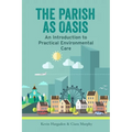 The Parish as Oasis: An Introduction to Practical Environmental Care - Paperback