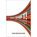 Holy Shift!: Moving Your Company Forward to the Future of Work - Hardcover