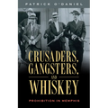 Crusaders, Gangsters, and Whiskey: Prohibition in Memphis - Paperback